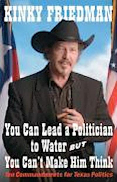 You Can Lead a Politician to Water, But You Can’t Make Him Think