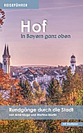 Reiseführer Hof: Rundgänge durch die Stadt