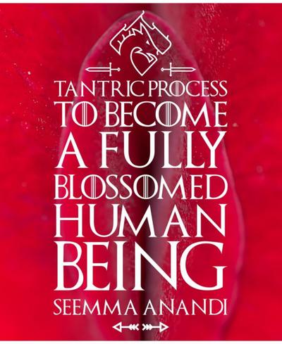 Tantric process to become a fully blossomed human being