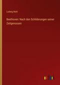 Beethoven: Nach den Schilderungen seiner Zeitgenos