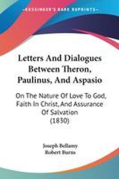 Letters And Dialogues Between Theron, Paulinus, And Aspasio