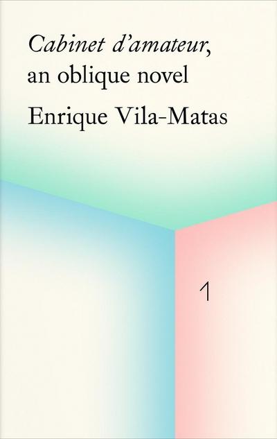 Enrique Vila-Matas: Cabinet d’Amateur, an Oblique Novel