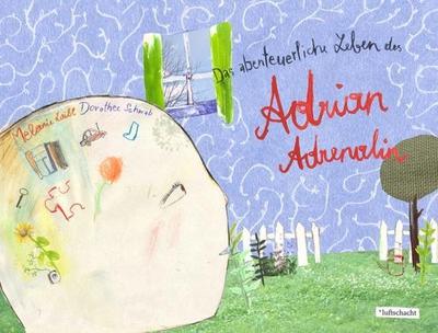 Das abenteuerliche Leben des Adrian Adrenalin