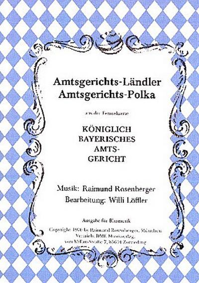 Amtsgerichts-Ländler  und  Amtsgerichts-Polka:für Blasorchester