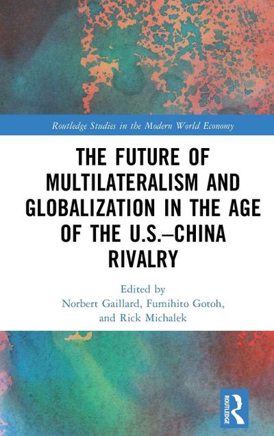 The Future of Multilateralism and Globalization in the Age of the U.S.-China Rivalry
