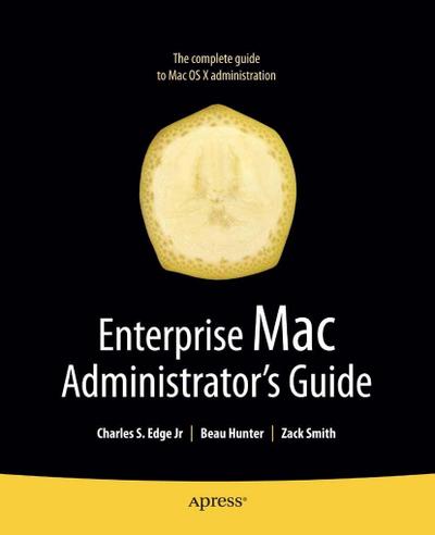 Enterprise Mac Administrators Guide
