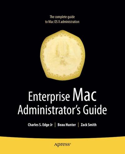 Enterprise Mac Administrators Guide