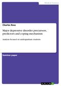 Major depressive disorder precursors, predictors and coping mechanism