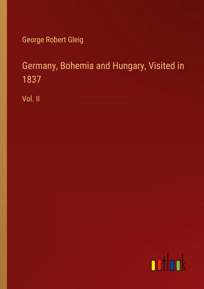 Germany, Bohemia and Hungary, Visited in 1837