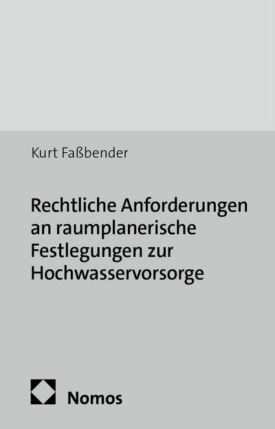 Rechtliche Anforderungen an raumplanerische Festlegungen zur Hochwasservorsorge
