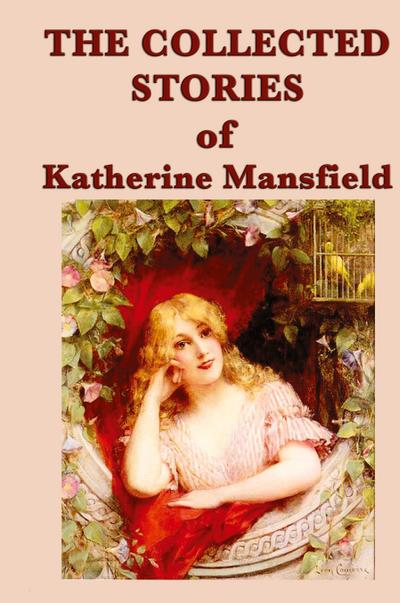 The Collected Stories of Katherine Mansfield