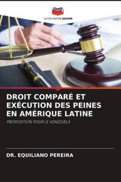 DROIT COMPARÉ ET EXÉCUTION DES PEINES EN AMÉRIQUE LATINE