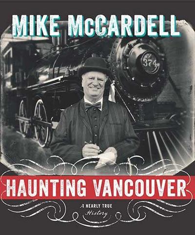 Haunting Vancouver: A Nearly True History