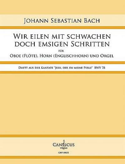Wir eilen mit schwachen doch emsigen Schritten BWV78für Oboe (Flöte), Horn (Englischhorn) und Orgel