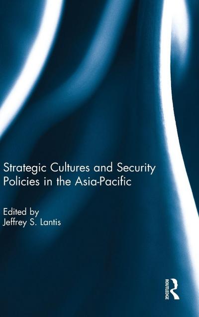 Strategic Cultures and Security Policies in the Asia-Pacific