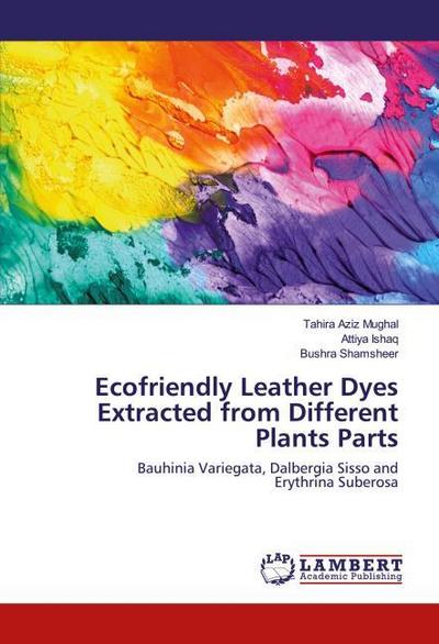 Ecofriendly Leather Dyes Extracted from Different Plants Parts