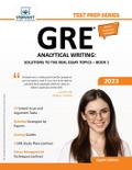 GRE Analytical Writing: Solutions to the Real Essay Topics - Book 1 (Test Prep Series)