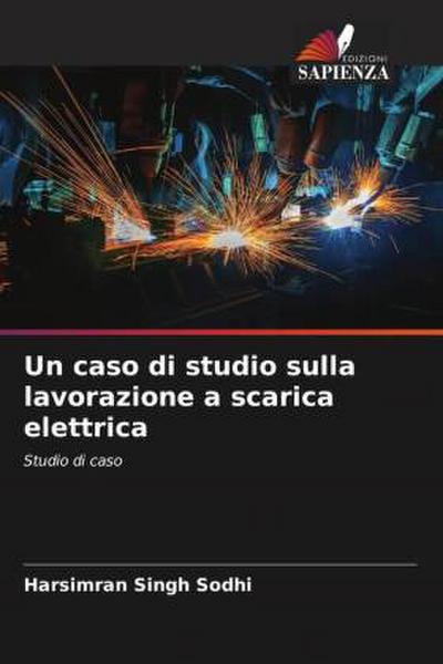 Un caso di studio sulla lavorazione a scarica elettrica