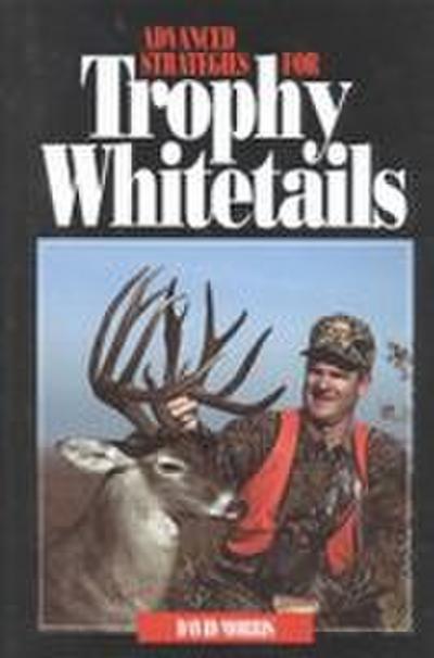 Advanced Strategies for Trophy Whitetails