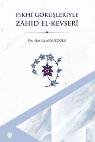 Fikhi Görüsleriyle Zahid El-Kevseri