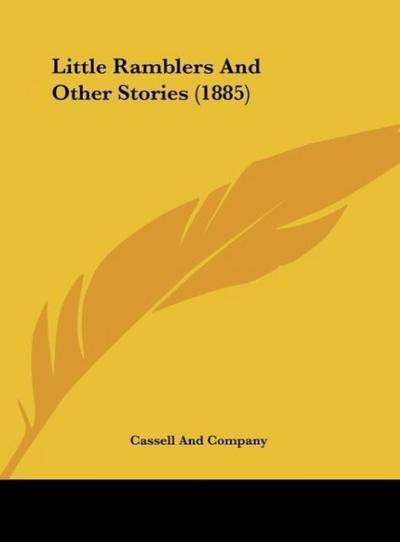 Little Ramblers And Other Stories (1885) - Cassell And Company