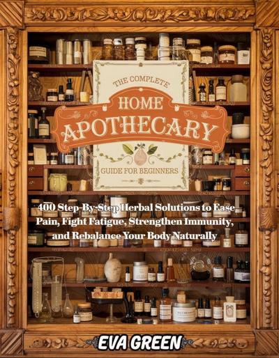 The Complete Home Apothecary Guide for Beginners