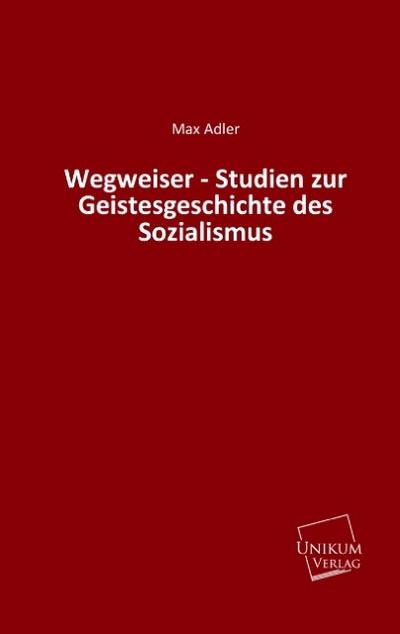 Wegweiser - Studien zur Geistesgeschichte des Sozialismus