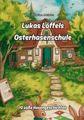 Lukas Löffels Osterhasenschule