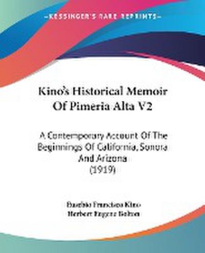 Kino’s Historical Memoir Of Pimeria Alta V2
