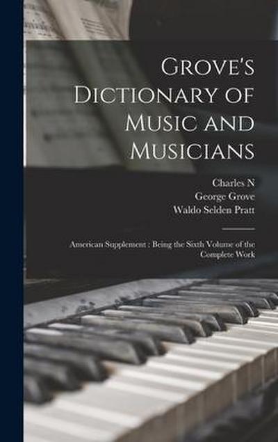 Grove’s Dictionary of Music and Musicians: American Supplement: Being the Sixth Volume of the Complete Work