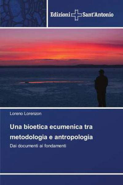Una bioetica ecumenica tra metodologia e antropologia