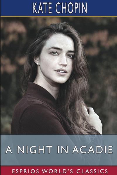 Chopin, K: Night in Acadie (Esprios Classics)