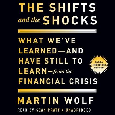 The Shifts and the Shocks: What We’ve Learned and Have Still to Learn from the Financial Crisis