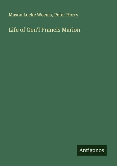 Life of Gen’l Francis Marion