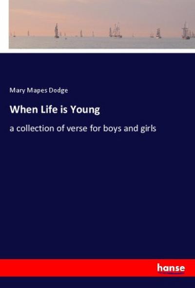 When Life is Young - Mary Mapes Dodge