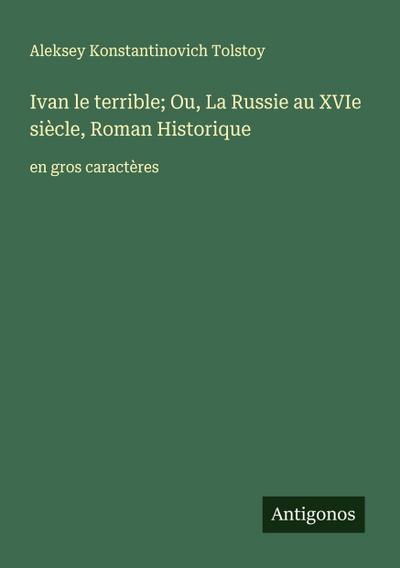 Ivan le terrible; Ou, La Russie au XVIe siècle, Roman Historique
