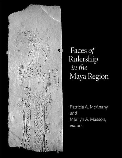 Faces of Rulership in the Maya Region