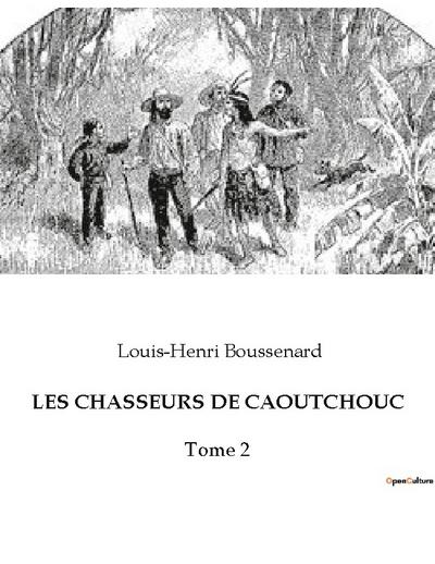 LES CHASSEURS DE CAOUTCHOUC