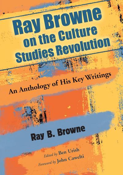 Ray Browne on the Culture Studies Revolution