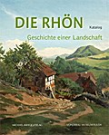 Die Rhön - Geschichte einer Landschaft