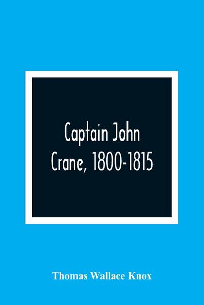 Captain John Crane, 1800-1815