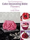 Contemporary Cake Decorating Bible: Flowers