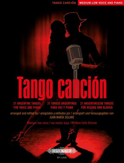 Tango canción: 21 argentinische Tangos für Gesang und Klavier -Ausgabe für mittlere/tiefe Stimme und Klavier- (mit Werkeinführungen, Übersetzungen der Liedtexte und Aussprachehilfe)
