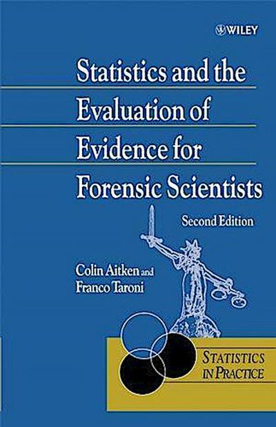 Statistics and the Evaluation of Evidence for Forensic Scientists
