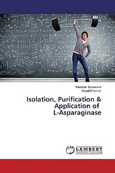 Isolation, Purification & Application of L-Asparaginase