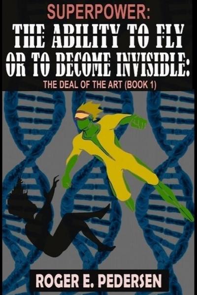 SuperPower The Ability to Fly or to Become Invisible