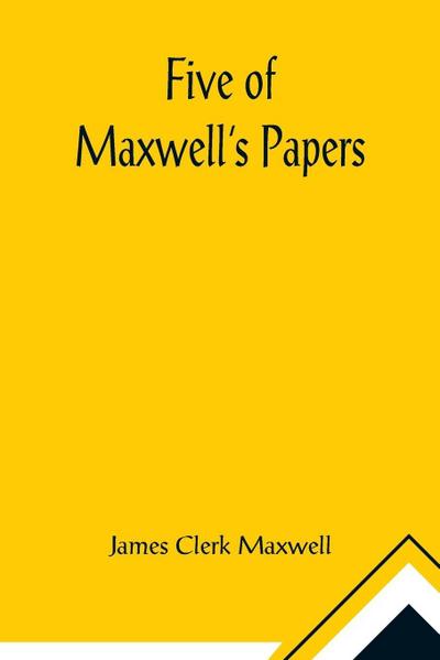 Five of Maxwell’s Papers