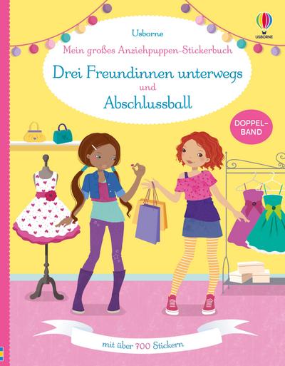 Mein großes Anziehpuppen-Stickerbuch: Drei Freundinnen unterwegs und Abschlussball: 