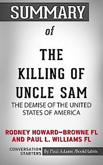 Summary of The Killing of Uncle Sam: The Demise of the United States of America