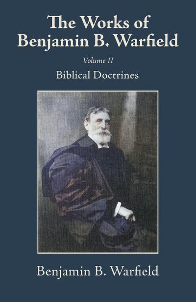 The Works of Benjamin B. Warfield, Volume II